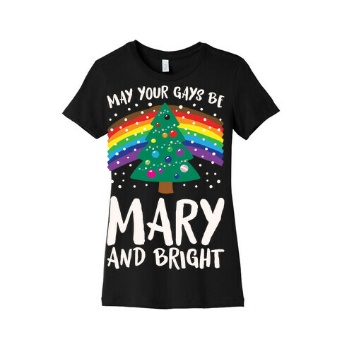 May Your Gays Be Mary and Bright Parody White Print Womens T-Shirt