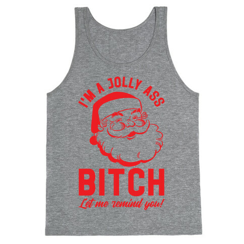 I'm a Jolly Ass Bitch Let Me Remind You Tank Top