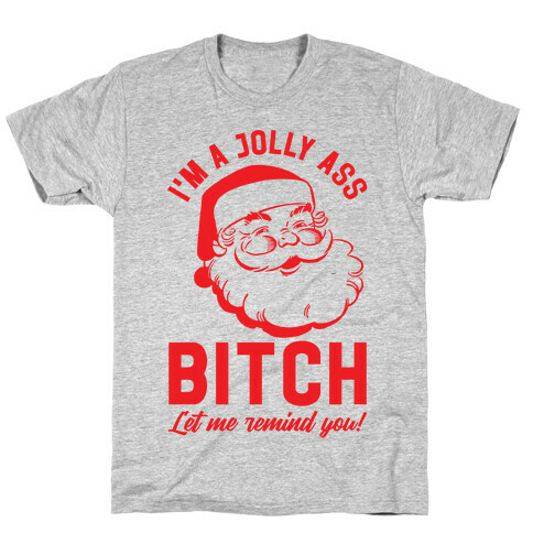 I'm a Jolly Ass Bitch Let Me Remind You T-Shirt