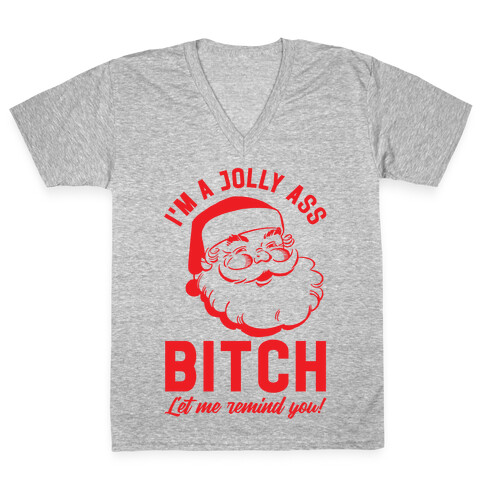 I'm a Jolly Ass Bitch Let Me Remind You V-Neck Tee Shirt