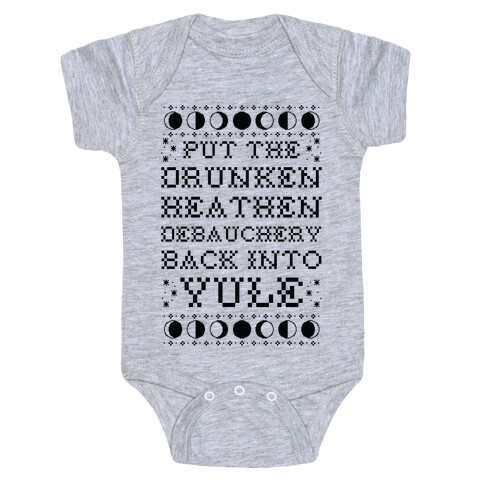 Put a The Drunken Heathen Debauchery Back Into Yule Baby One-Piece