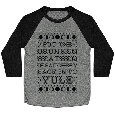 Put a The Drunken Heathen Debauchery Back Into Yule Baseball Tee