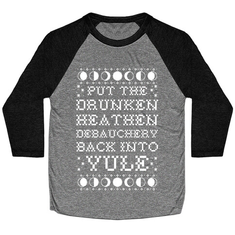 Put a The Drunken Heathen Debauchery Back Into Yule Baseball Tee