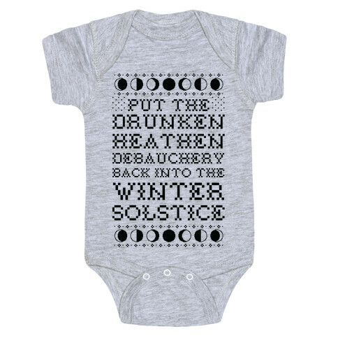 Put a The Drunken Heathen Debauchery Back Into The Winter Solstice Baby One-Piece