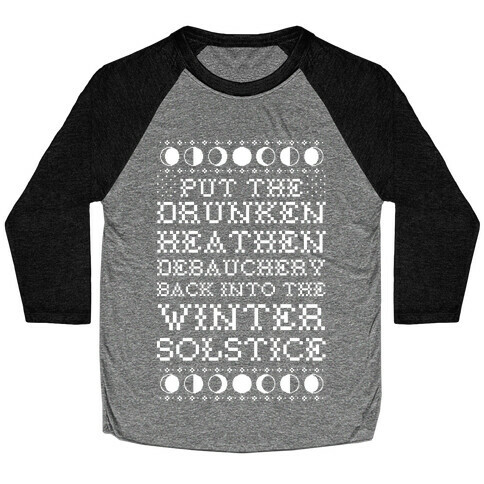 Put a The Drunken Heathen Debauchery Back Into The Winter Solstice Baseball Tee