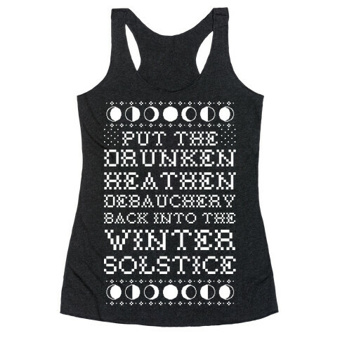 Put a The Drunken Heathen Debauchery Back Into The Winter Solstice Racerback Tank Top