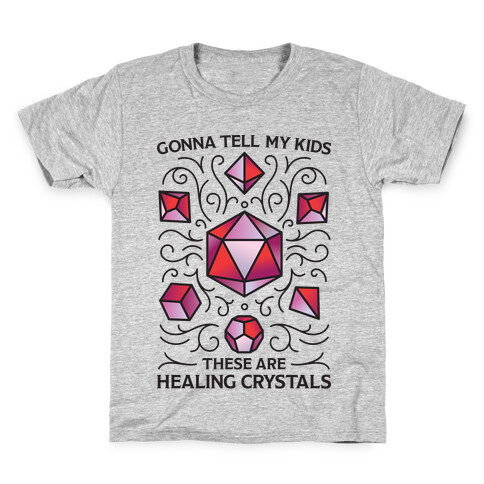 Gonna Tell My Kids These Are Healing Crystals - DnD Dice Kids T-Shirt