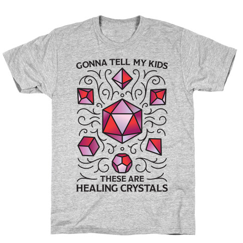 Gonna Tell My Kids These Are Healing Crystals - DnD Dice T-Shirt