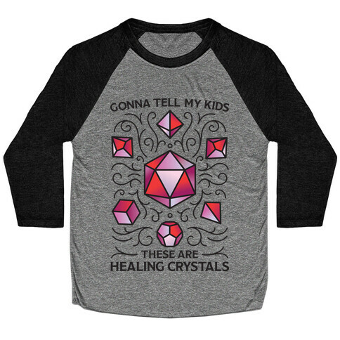 Gonna Tell My Kids These Are Healing Crystals - DnD Dice Baseball Tee