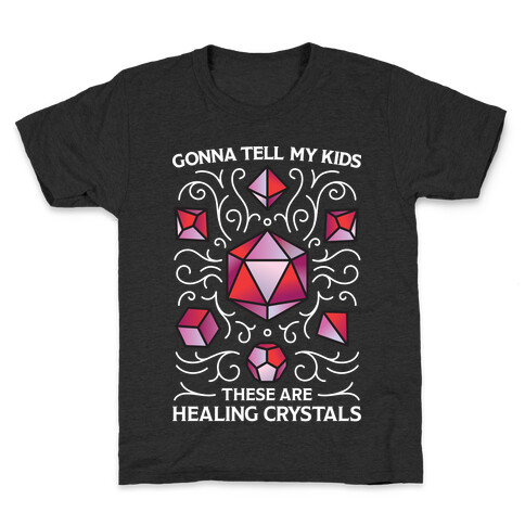 Gonna Tell My Kids These Are Healing Crystals - DnD Dice Kids T-Shirt
