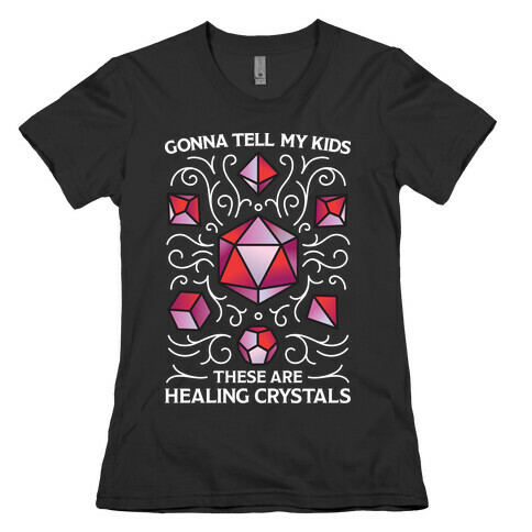 Gonna Tell My Kids These Are Healing Crystals - DnD Dice Womens T-Shirt