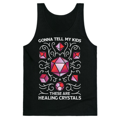 Gonna Tell My Kids These Are Healing Crystals - DnD Dice Tank Top