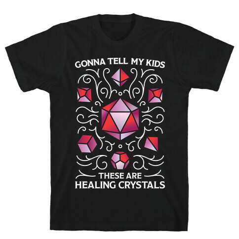 Gonna Tell My Kids These Are Healing Crystals - DnD Dice T-Shirt