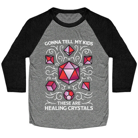 Gonna Tell My Kids These Are Healing Crystals - DnD Dice Baseball Tee