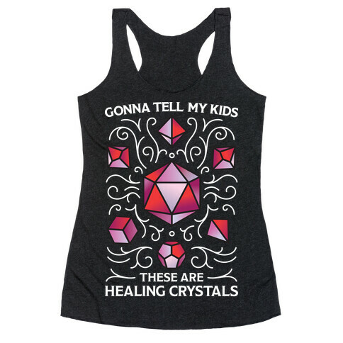 Gonna Tell My Kids These Are Healing Crystals - DnD Dice Racerback Tank Top