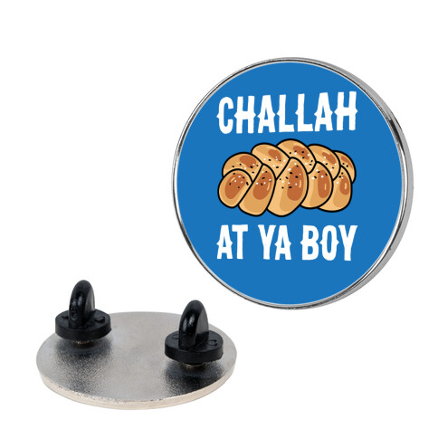 Challah At Ya Boy Pin