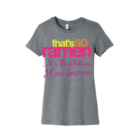 That's So Ramen Parody Womens T-Shirt