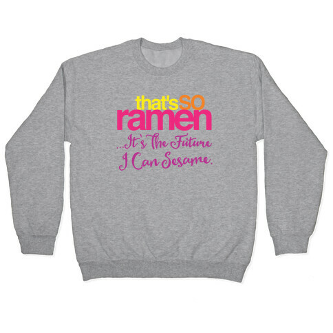 That's So Ramen Parody Pullover