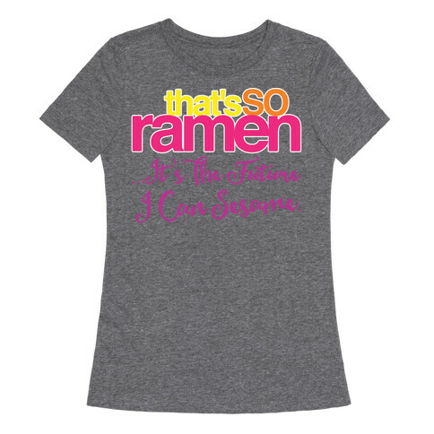 That's So Ramen Parody White Print Womens T-Shirt