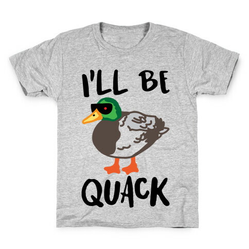 I'll Be Quack Parody Kids T-Shirt