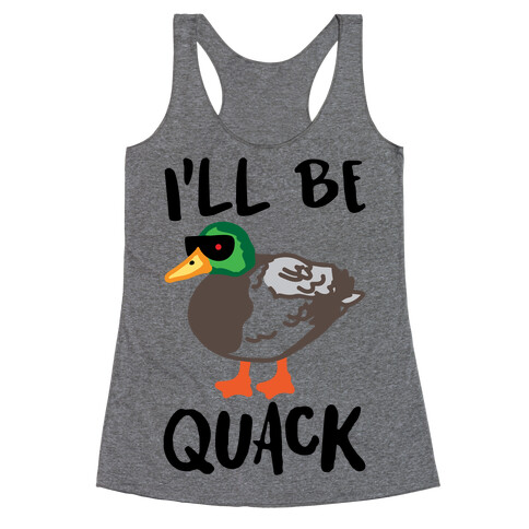 I'll Be Quack Parody Racerback Tank Top