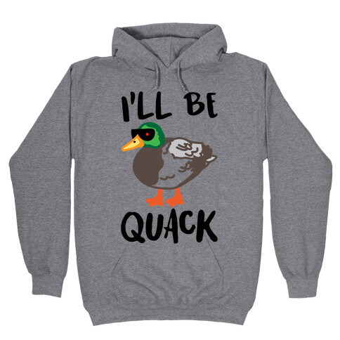 I'll Be Quack Parody Hooded Sweatshirt