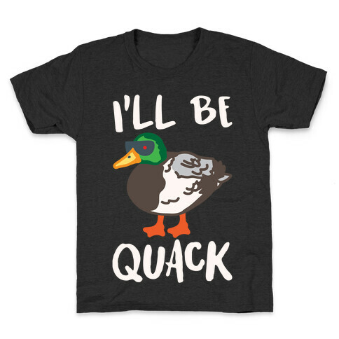 I'll Be Quack Parody White Print Kids T-Shirt