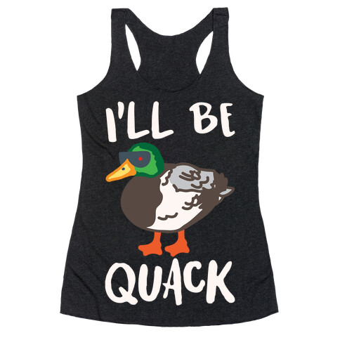 I'll Be Quack Parody White Print Racerback Tank Top