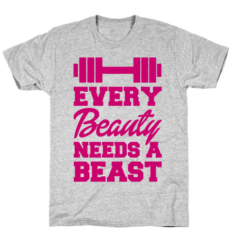 Every Beauty Needs A Beast T-Shirt