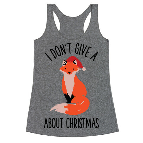 I Don't Give a Fox About Christmas Racerback Tank Top