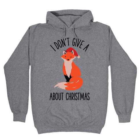 I Don't Give a Fox About Christmas Hooded Sweatshirt