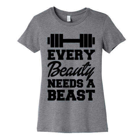 Every Beauty Needs A Beast Womens T-Shirt