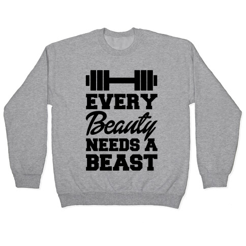 Every Beauty Needs A Beast Pullover