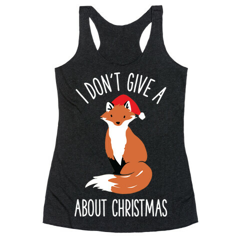 I Don't Give a Fox About Christmas Racerback Tank Top