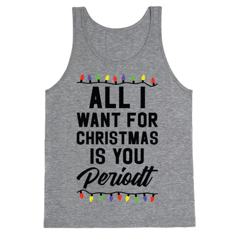 All I Want For Christmas is You Periodt Tank Top