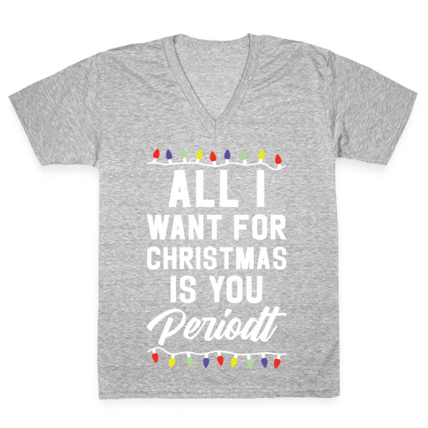 All I Want For Christmas is You Periodt V-Neck Tee Shirt