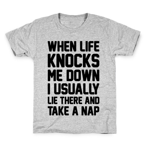 When Life Knocks Me Down I Usually Lie There And Take A Nap Kids T-Shirt