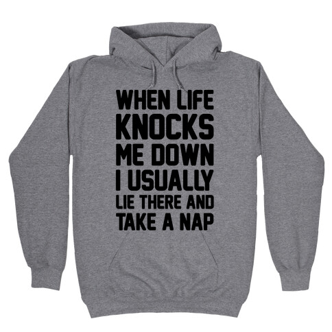 When Life Knocks Me Down I Usually Lie There And Take A Nap Hooded Sweatshirt