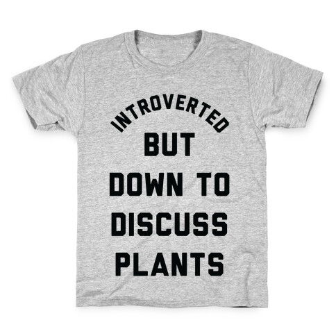 Introverted But Down to Discuss Plants Kids T-Shirt