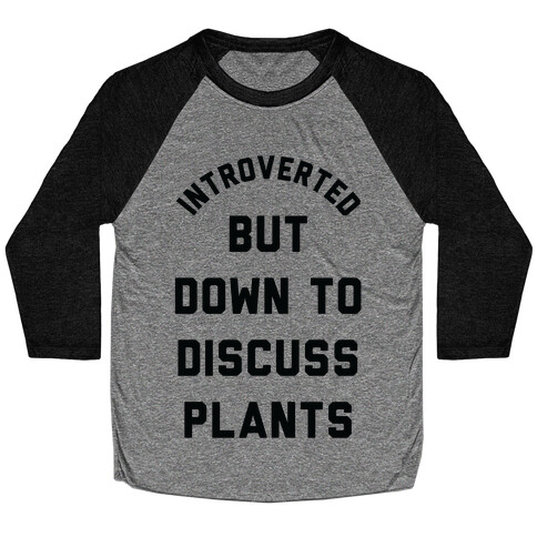 Introverted But Down to Discuss Plants Baseball Tee
