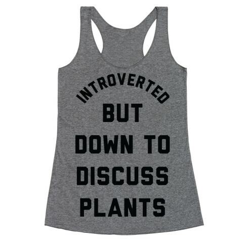 Introverted But Down to Discuss Plants Racerback Tank Top