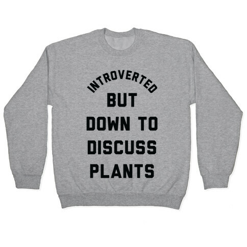 Introverted But Down to Discuss Plants Pullover