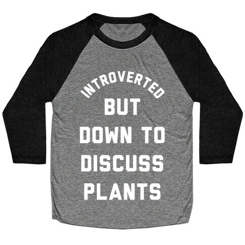 Introverted But Down to Discuss Plants Baseball Tee