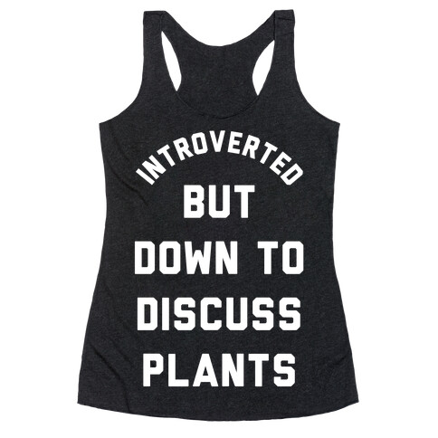 Introverted But Down to Discuss Plants Racerback Tank Top