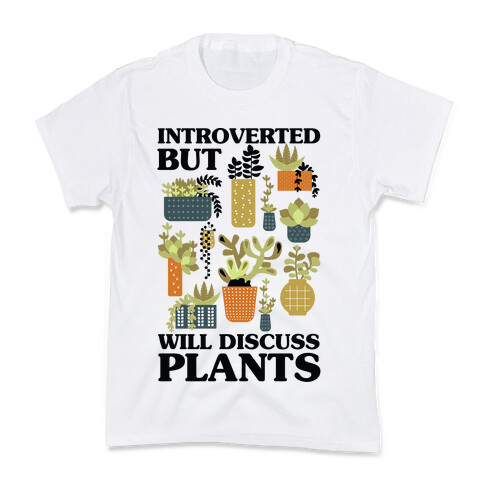 Introverted But Will Discuss Plants Kids T-Shirt