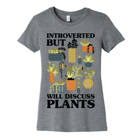 Introverted But Will Discuss Plants Womens T-Shirt