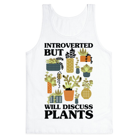 Introverted But Will Discuss Plants Tank Top