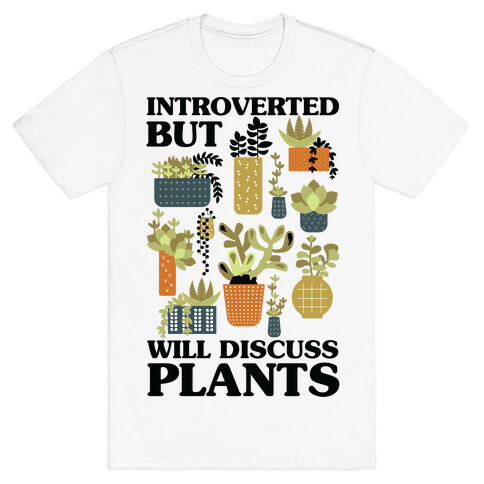 Introverted But Will Discuss Plants T-Shirt