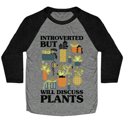 Introverted But Will Discuss Plants Baseball Tee