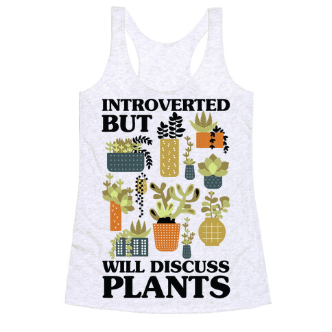 Introverted But Will Discuss Plants Racerback Tank Top